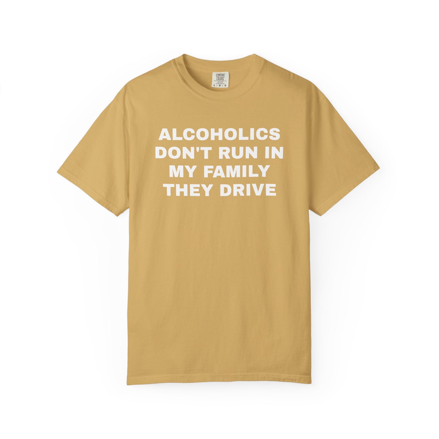 Alcoholics Don't Run in my Family They Drive