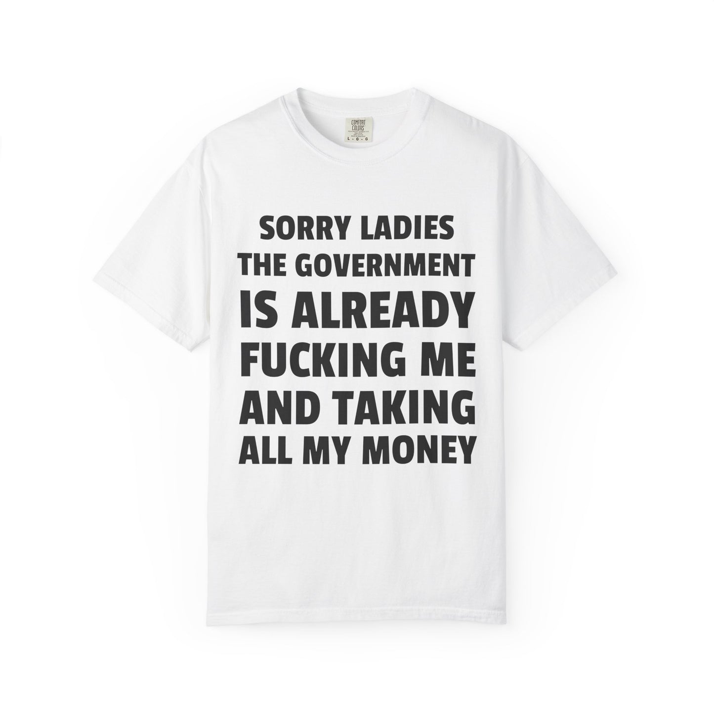 Sorry Ladies The Government is Already F*cking Me