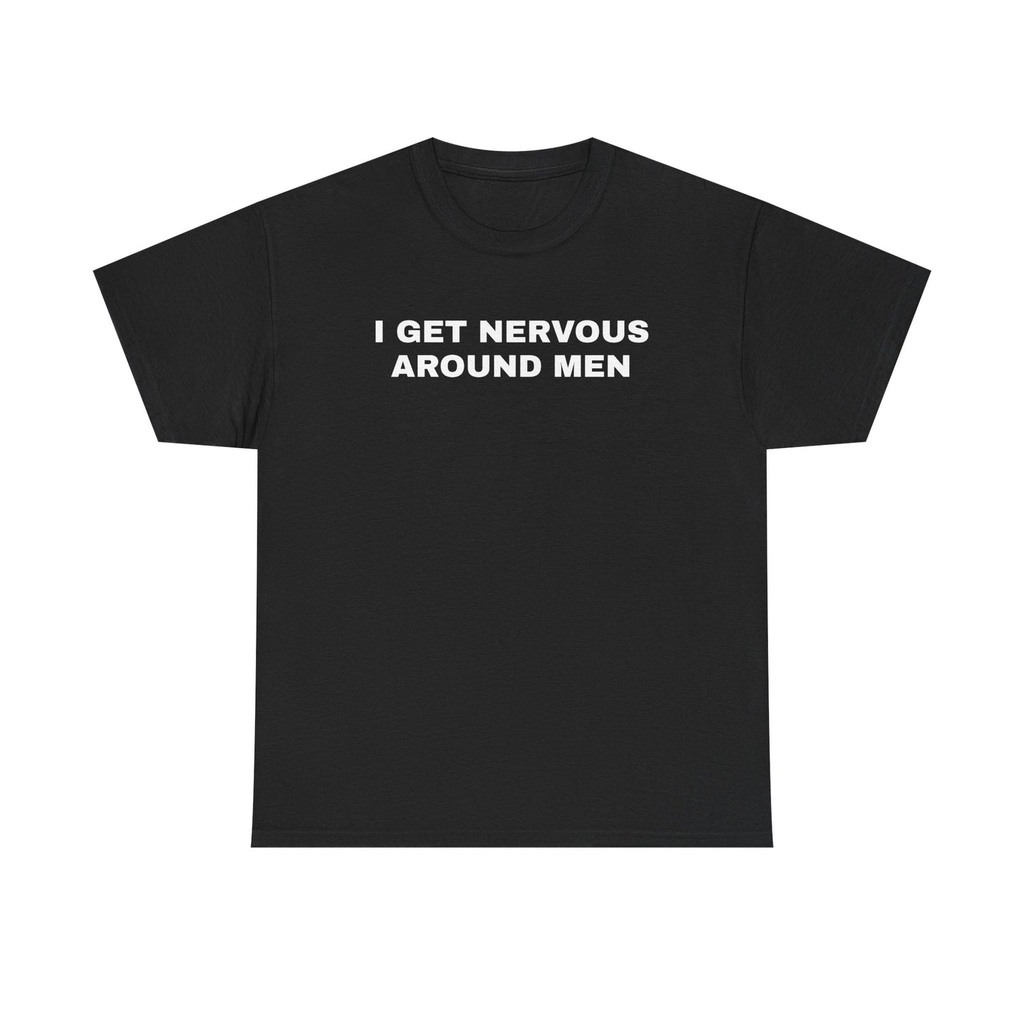 I Get Nervous Around Men