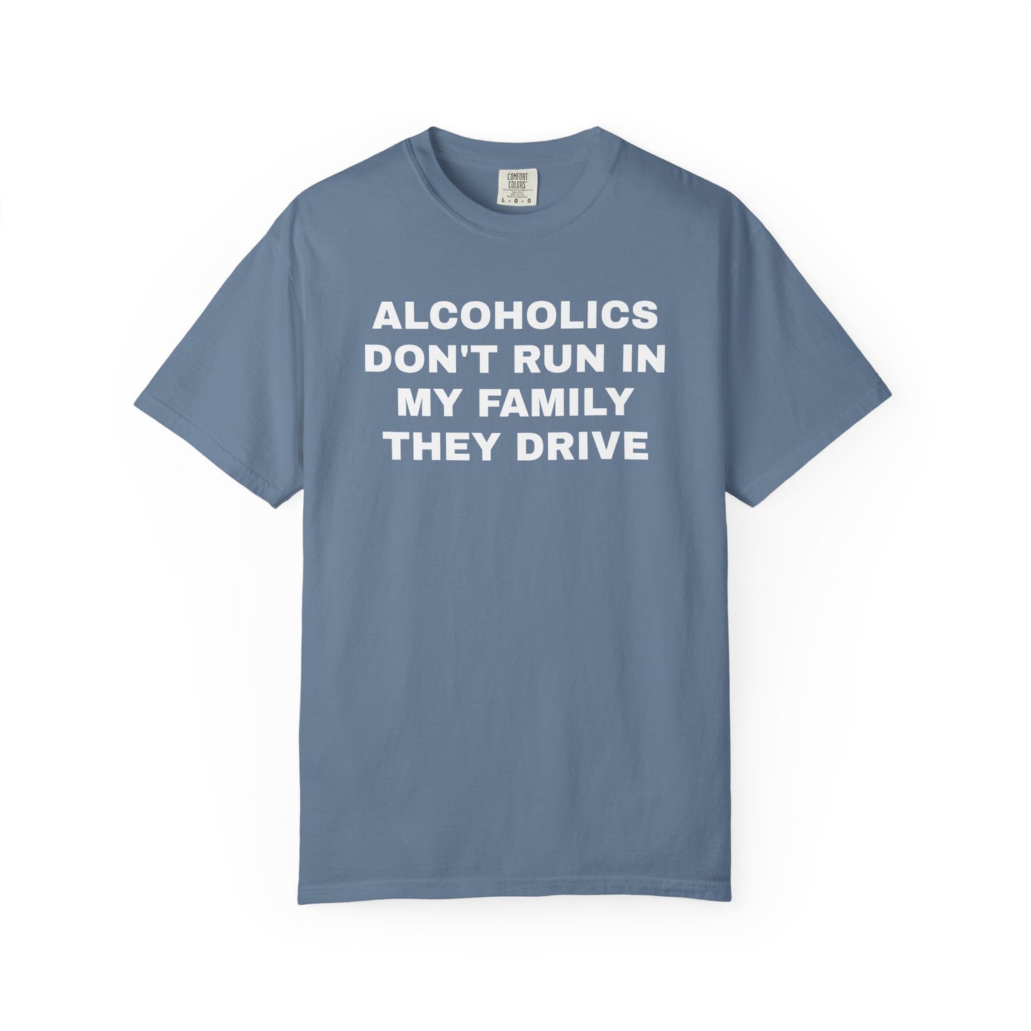 Alcoholics Don't Run in my Family They Drive