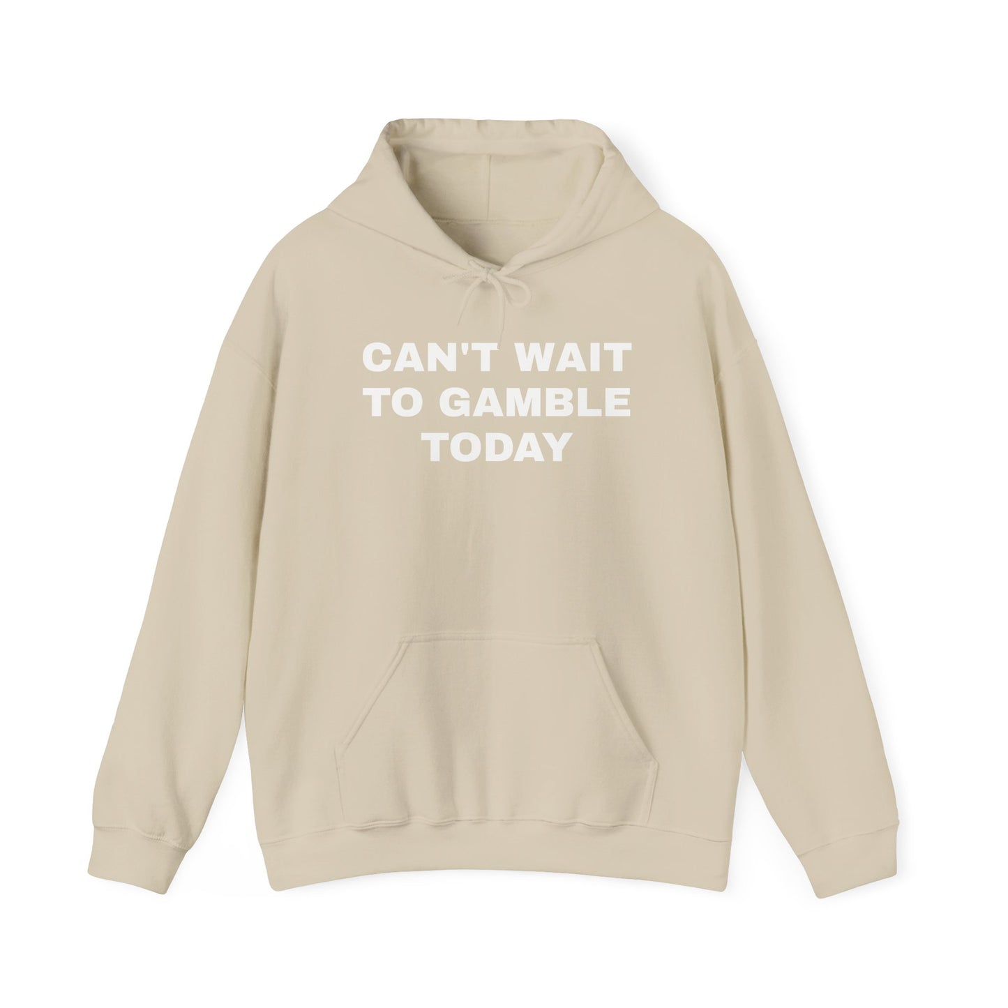 Can't Wait to Gamble Today Hoodie