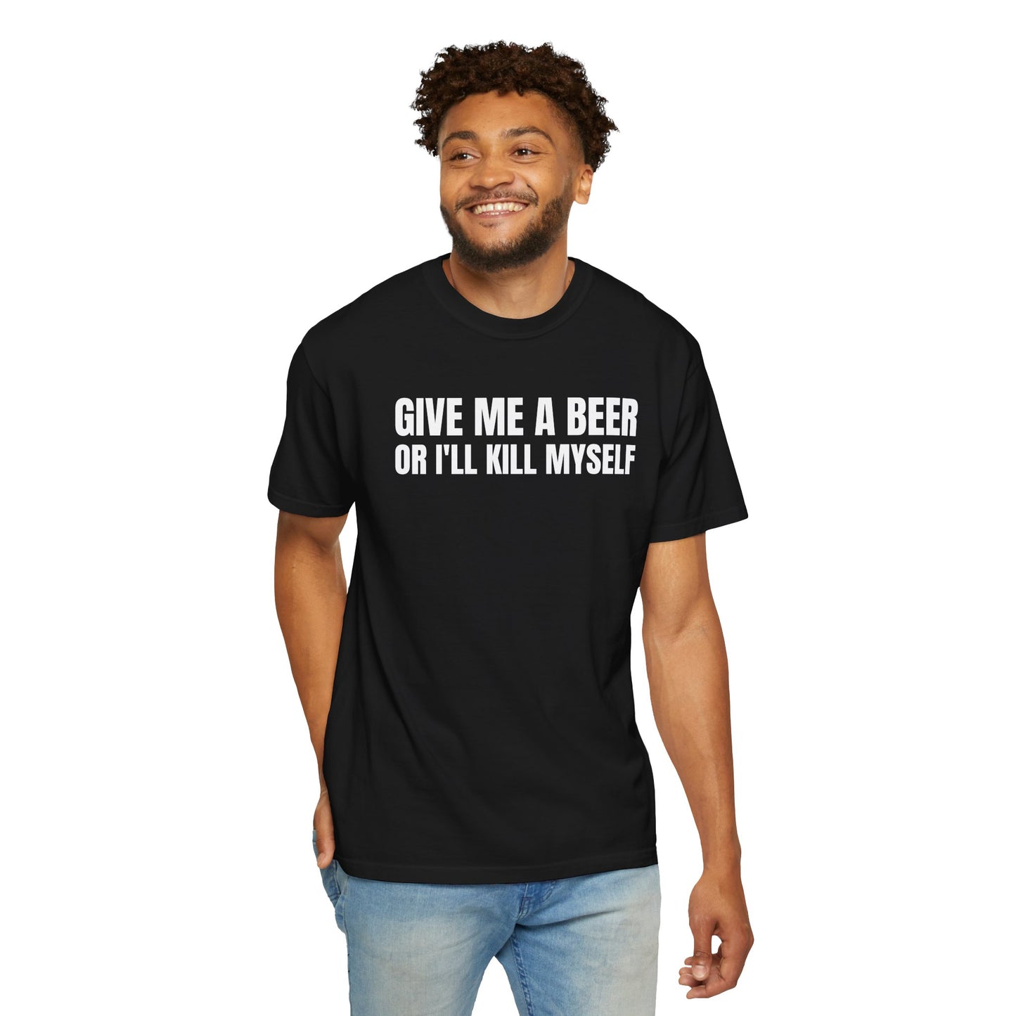 Give Me a Beer or I'll K*ll Myself