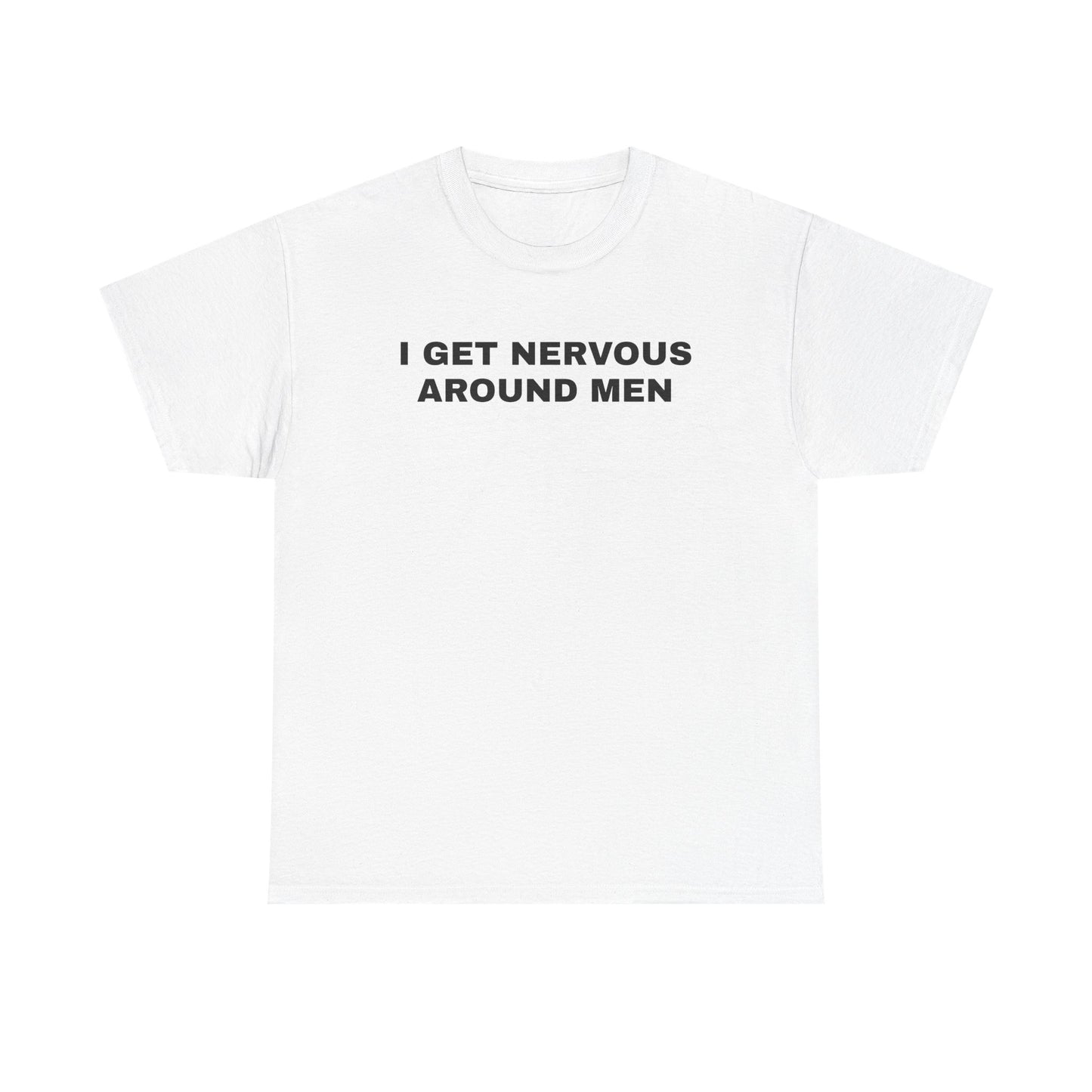 I Get Nervous Around Men