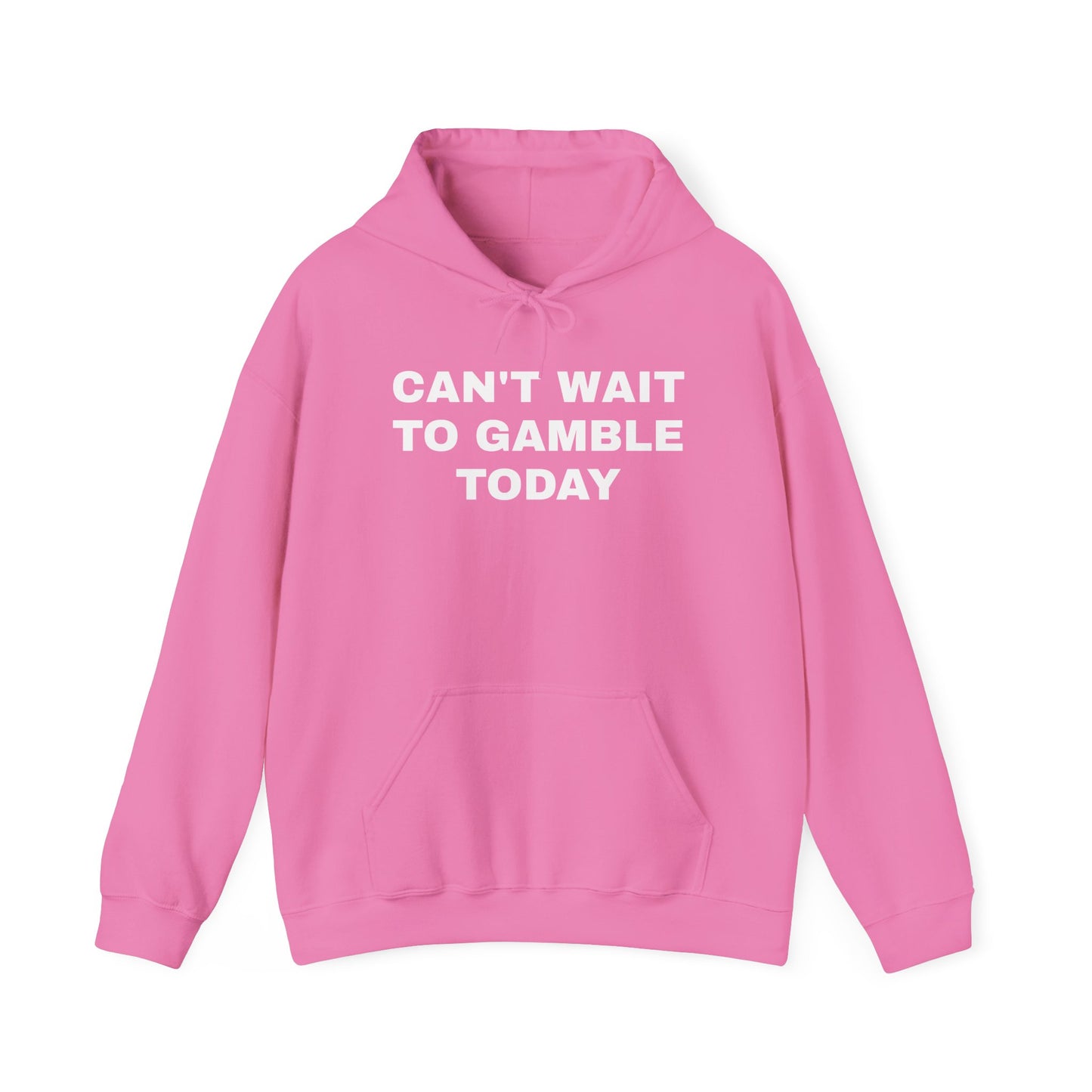 Can't Wait to Gamble Today Hoodie