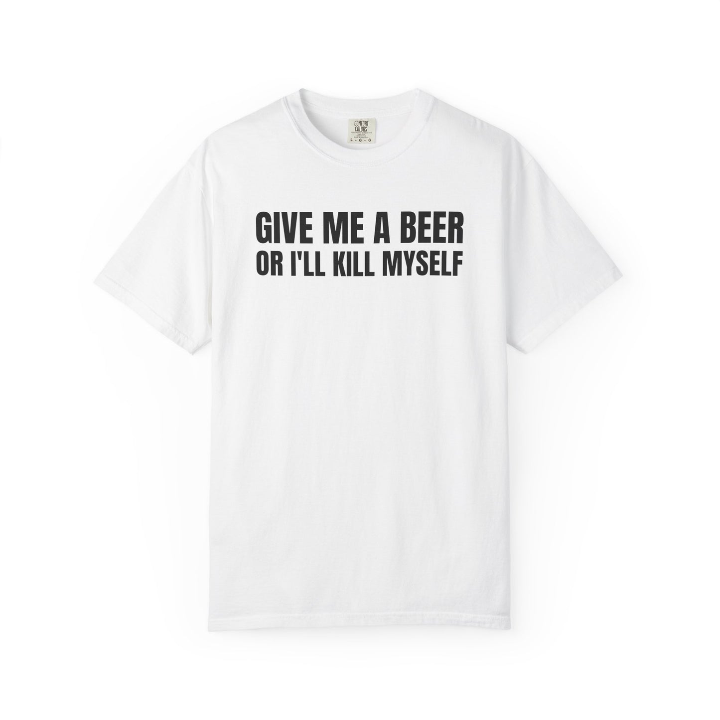 Give Me a Beer or I'll K*ll Myself