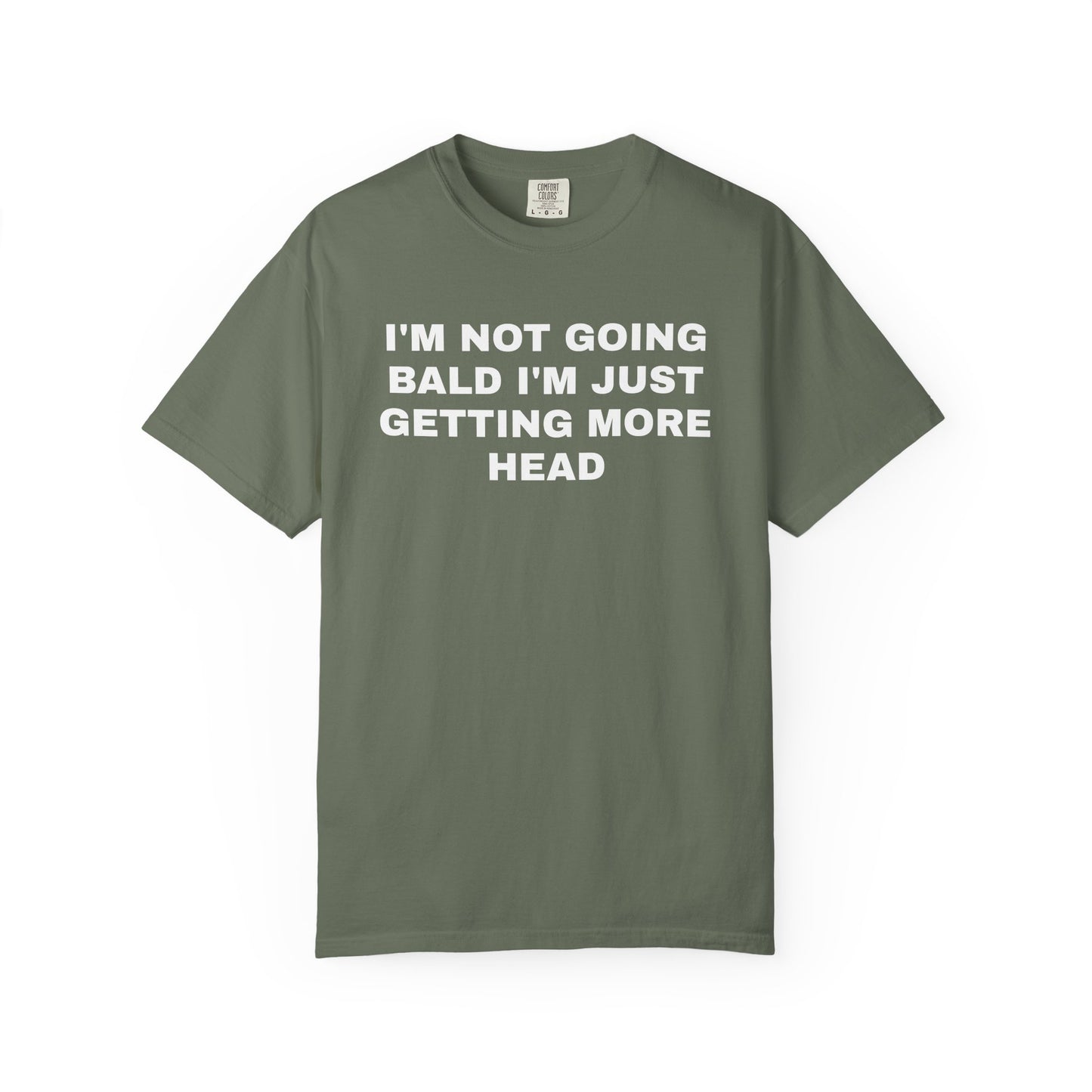 I'm Not Going Bald I'm Just Getting More Head