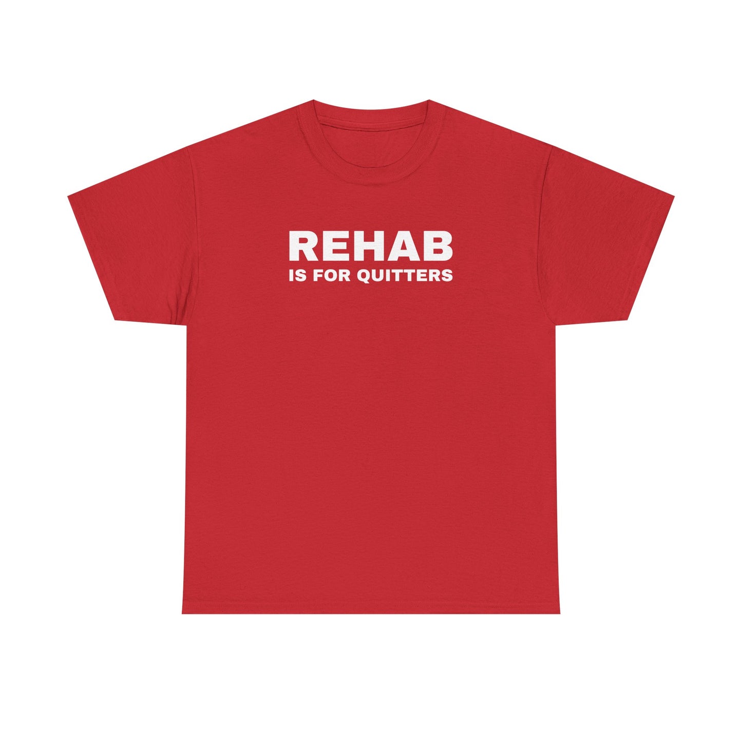 Rehab is for Quitters