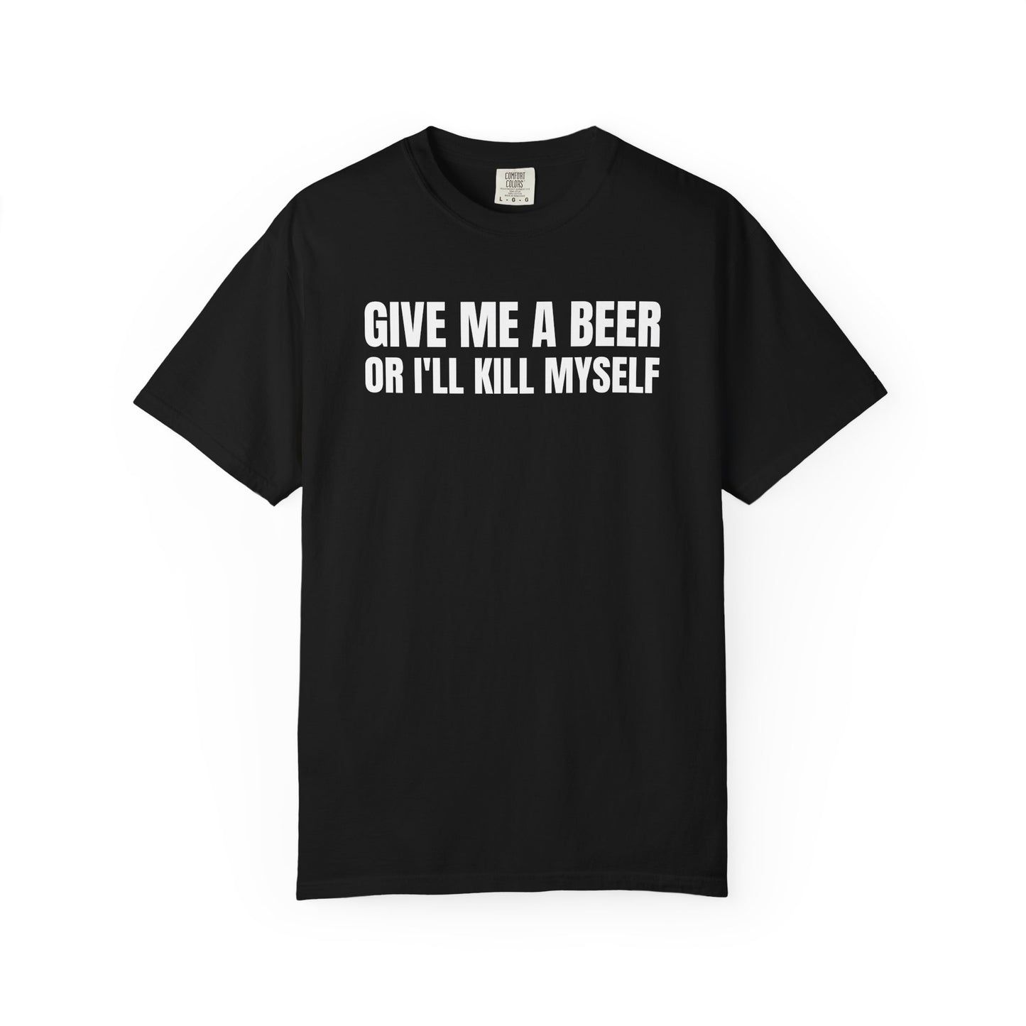 Give Me a Beer or I'll K*ll Myself