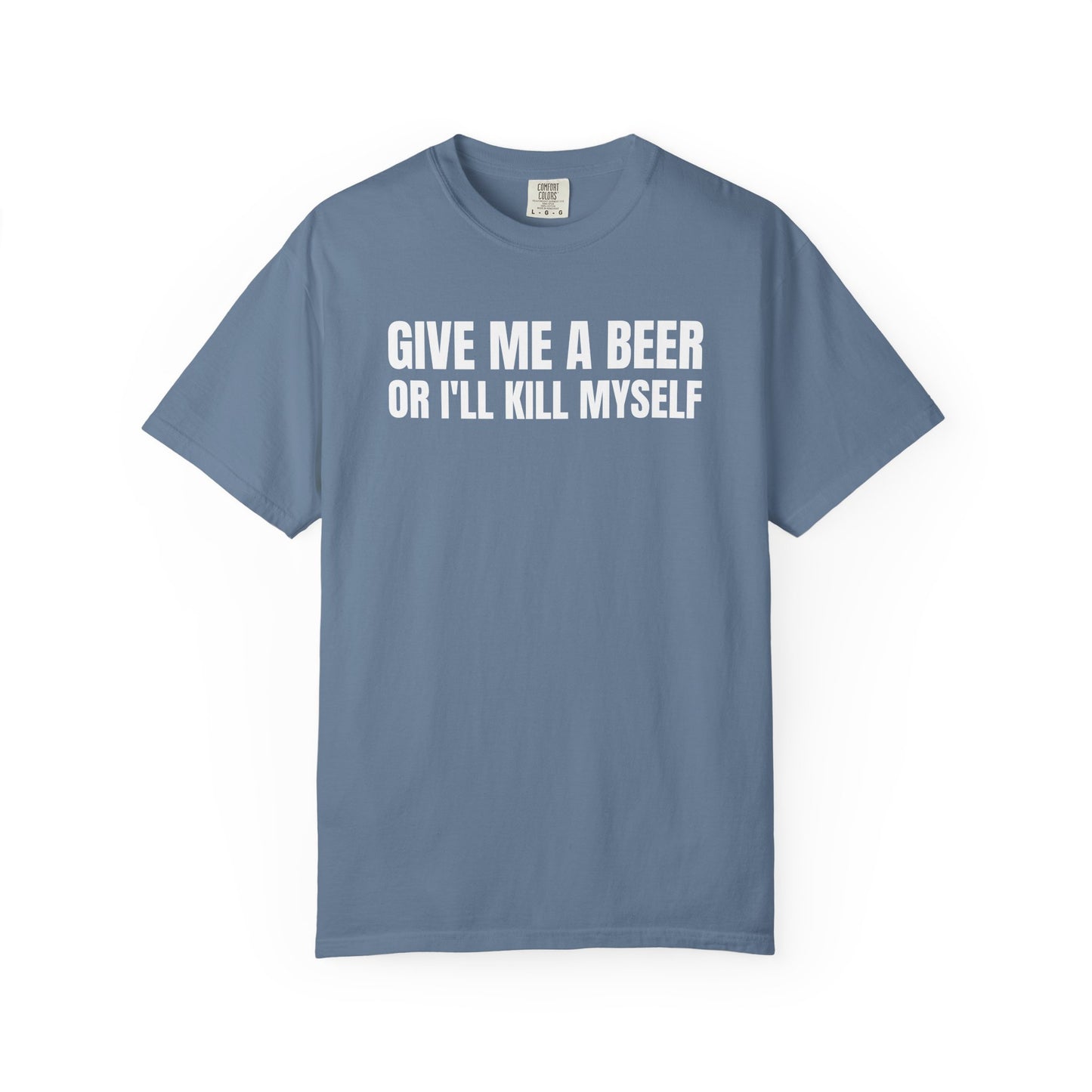 Give Me a Beer or I'll K*ll Myself