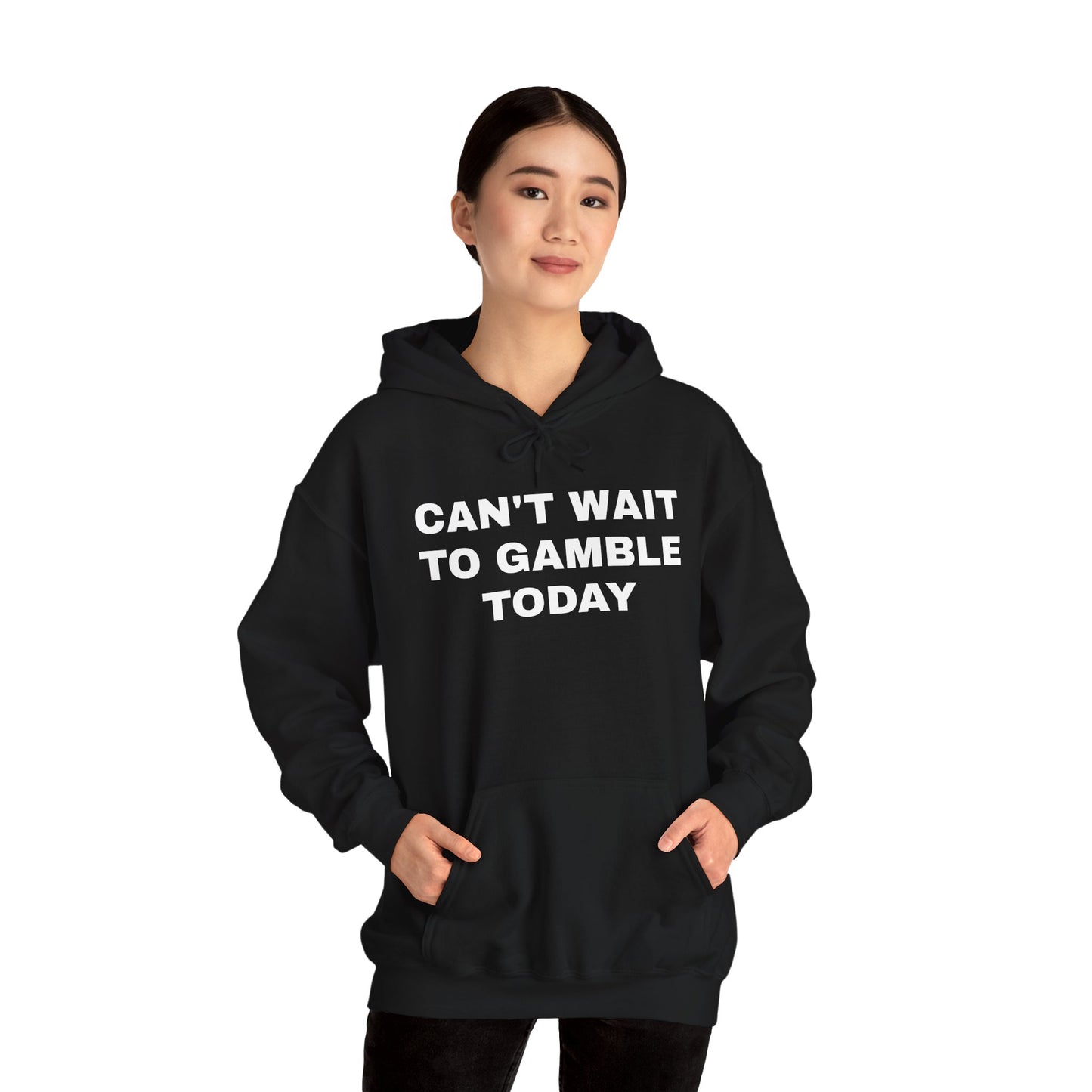 Can't Wait to Gamble Today Hoodie
