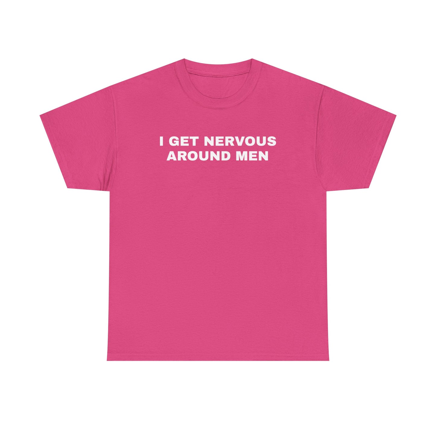 I Get Nervous Around Men