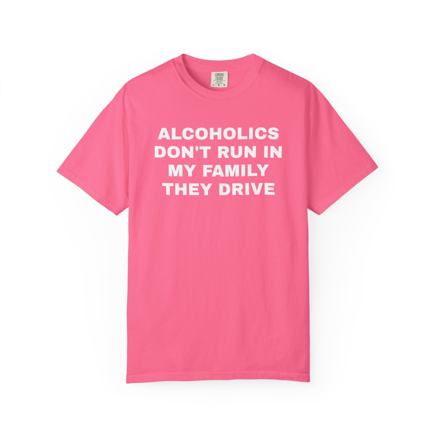 Alcoholics Don't Run in my Family They Drive