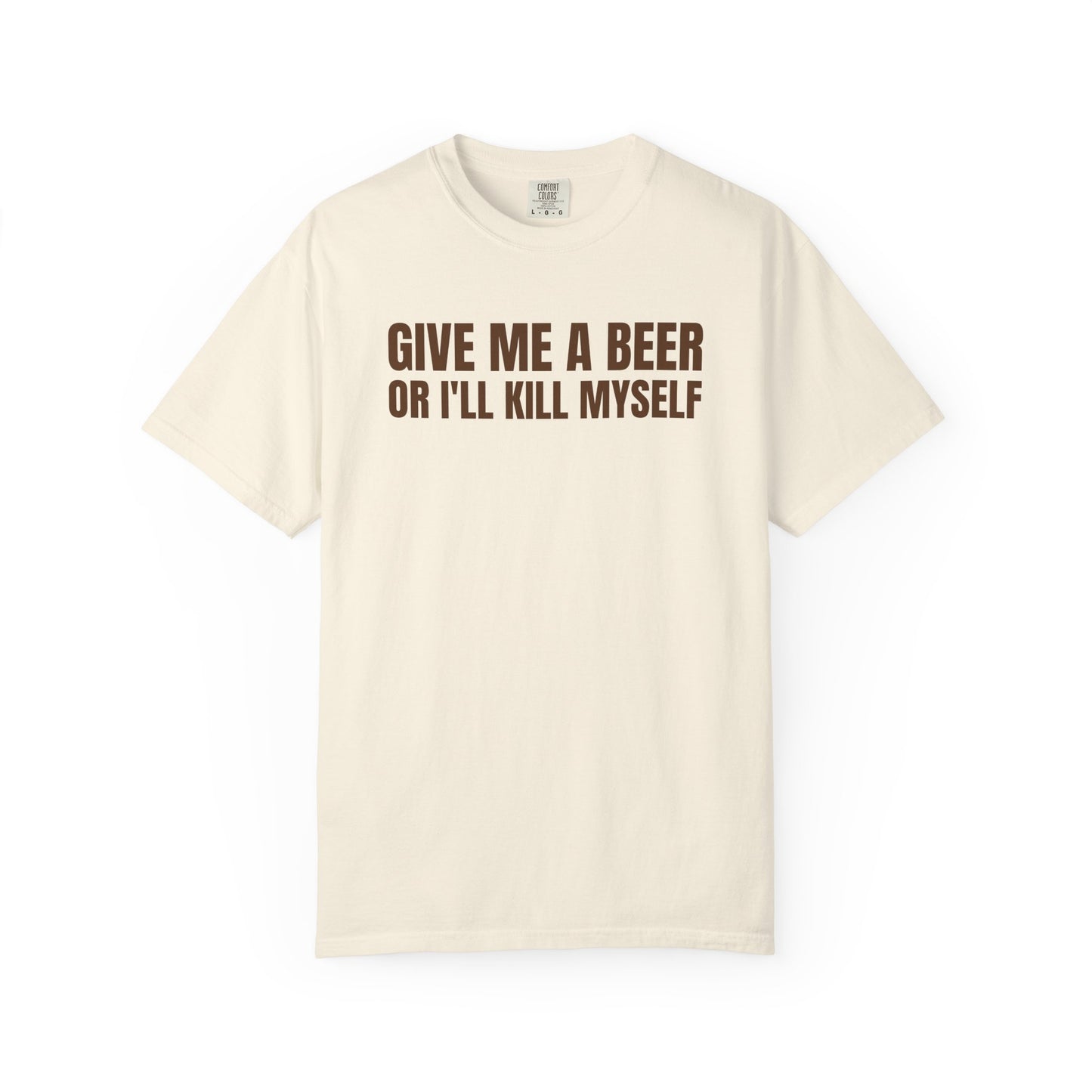 Give Me a Beer or I'll K*ll Myself