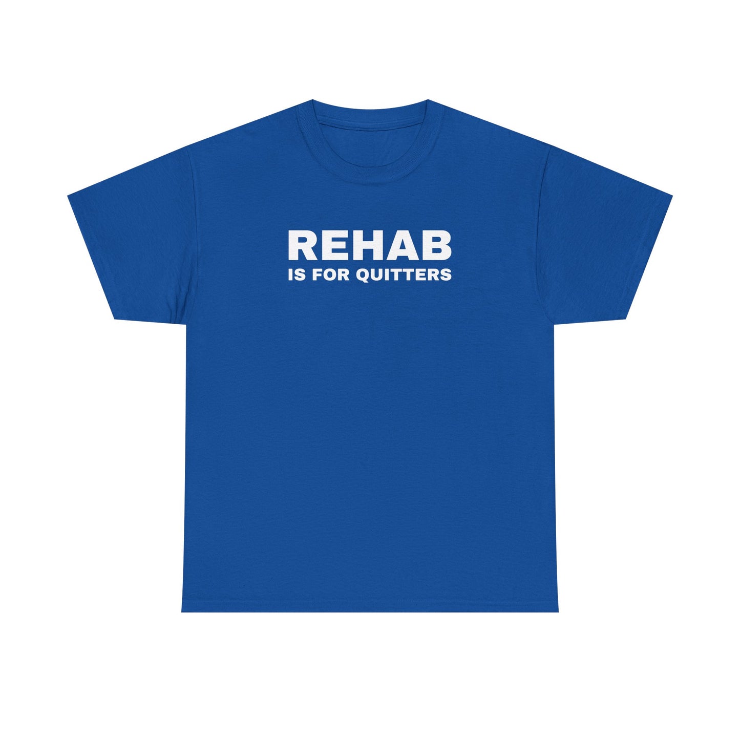 Rehab is for Quitters