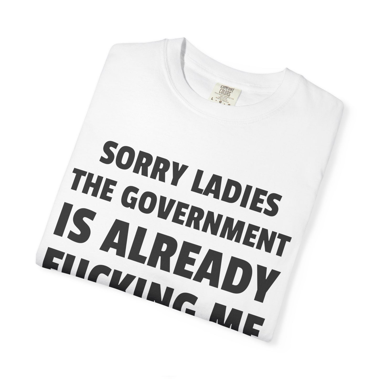 Sorry Ladies The Government is Already F*cking Me