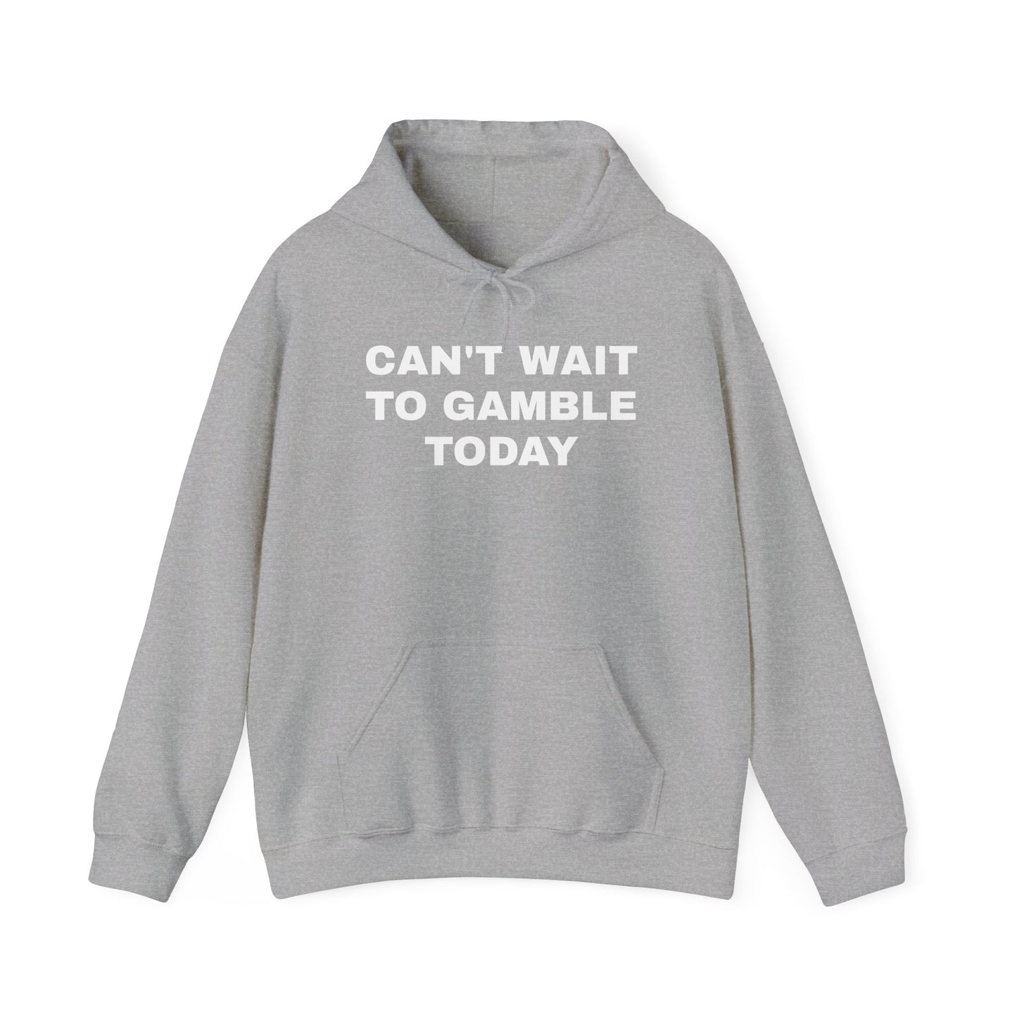 Can't Wait to Gamble Today Hoodie