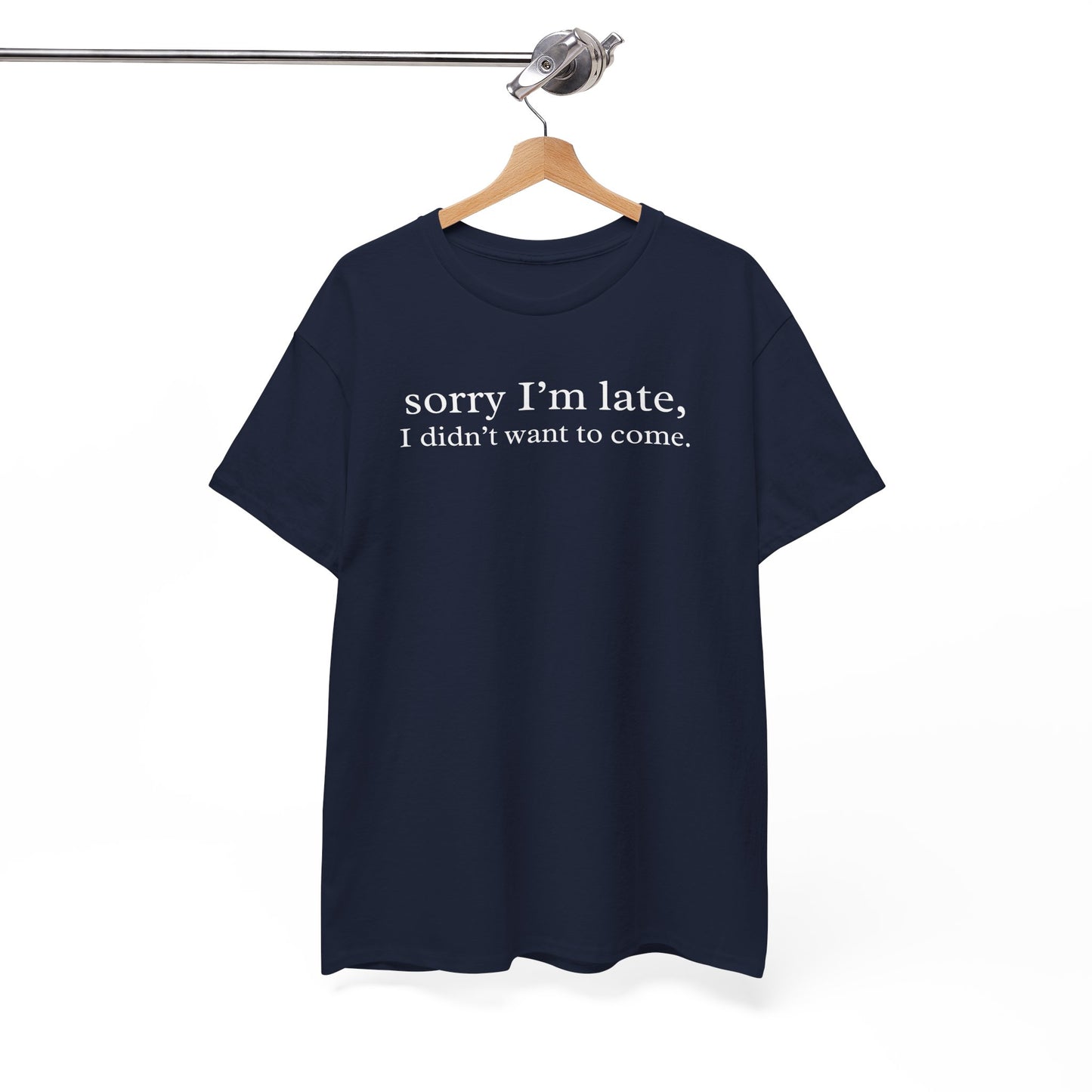 Sorry I'm Late I Didn't Want to Come