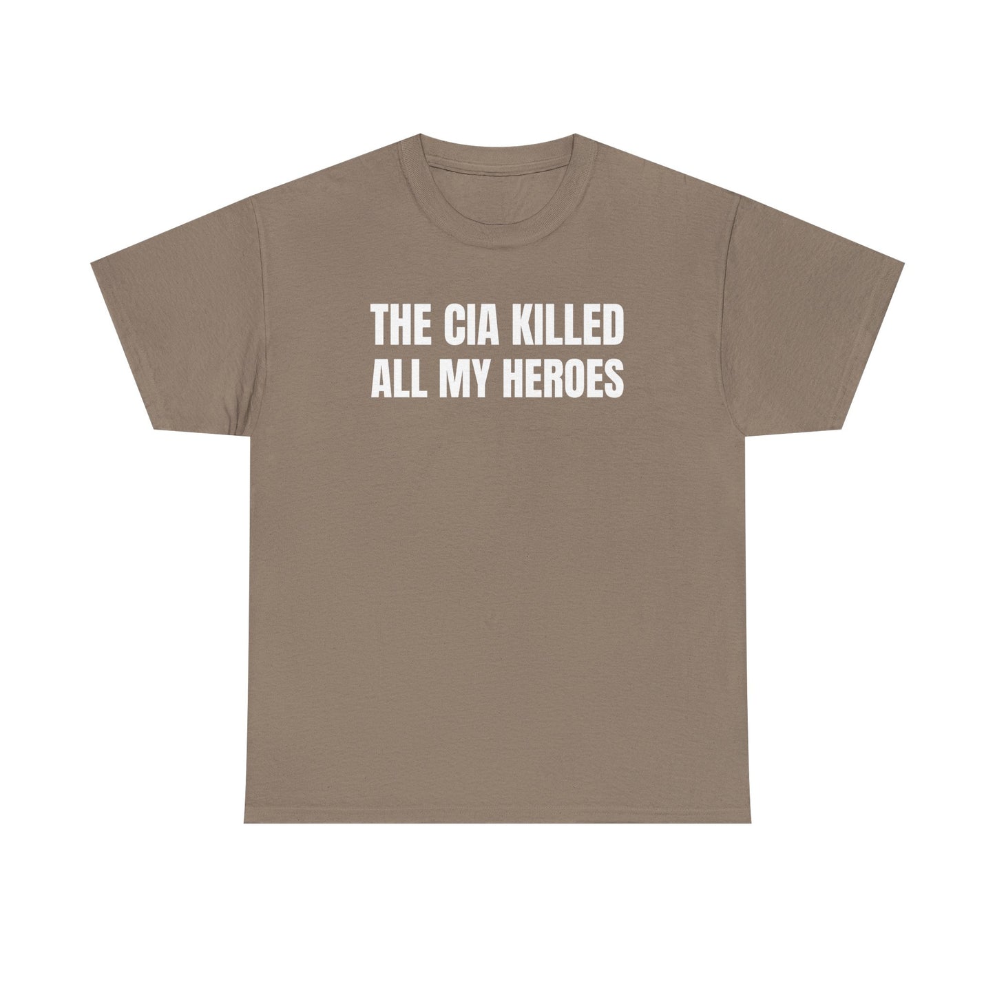 The CIA K*lled All My Heroes Unisex Heavy Cotton Tee