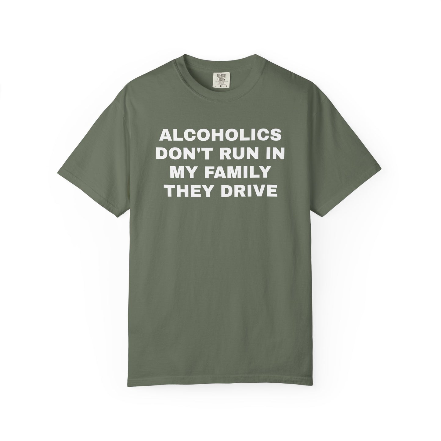 Alcoholics Don't Run in my Family They Drive