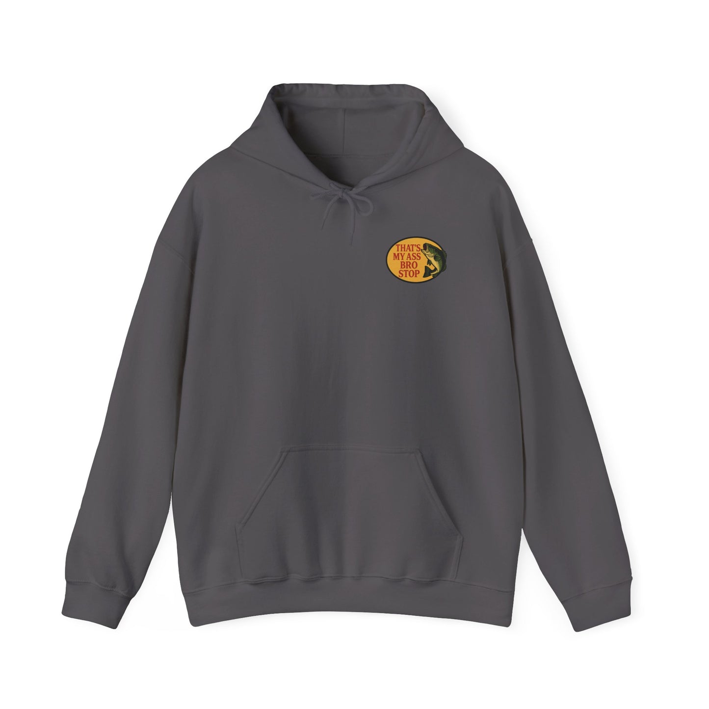 That's My Ass Bro Stop Hoodie