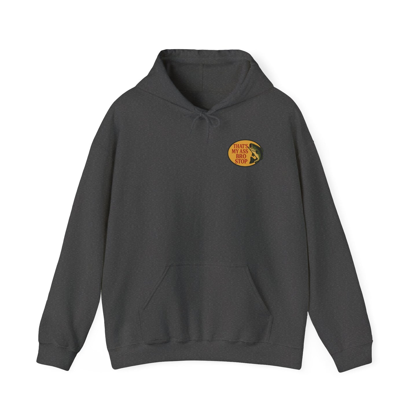 That's My Ass Bro Stop Hoodie