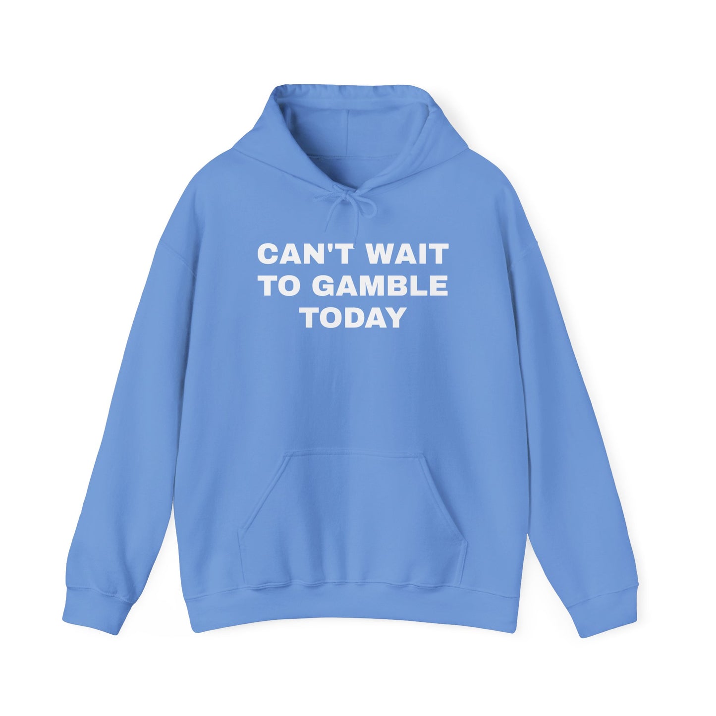 Can't Wait to Gamble Today Hoodie