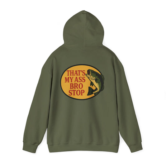 That's My Ass Bro Stop Hoodie