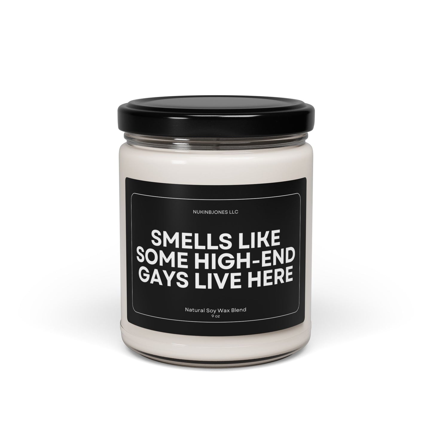 Smells Like Some High End Gays Live Here Scented Soy Candle - 9oz - Eco Friendly - Non Toxic - Reusable Glass Vessel