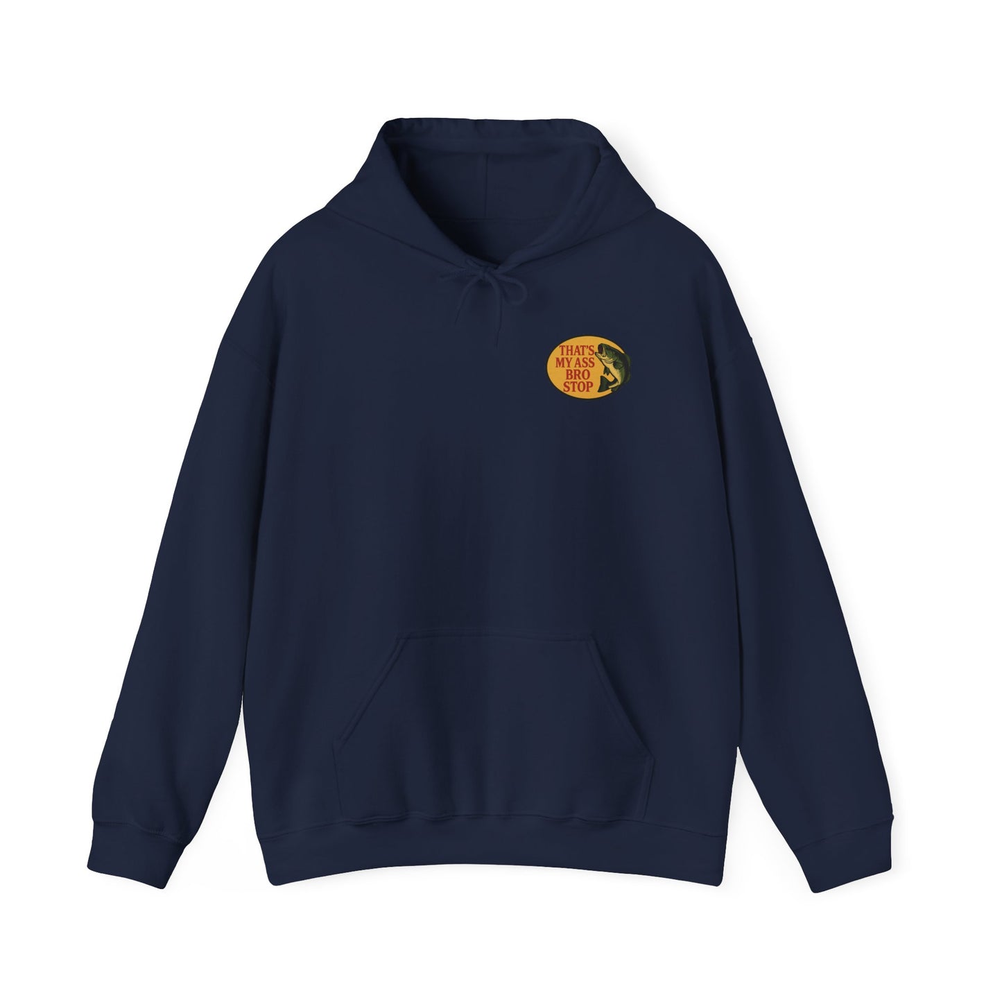 That's My Ass Bro Stop Hoodie