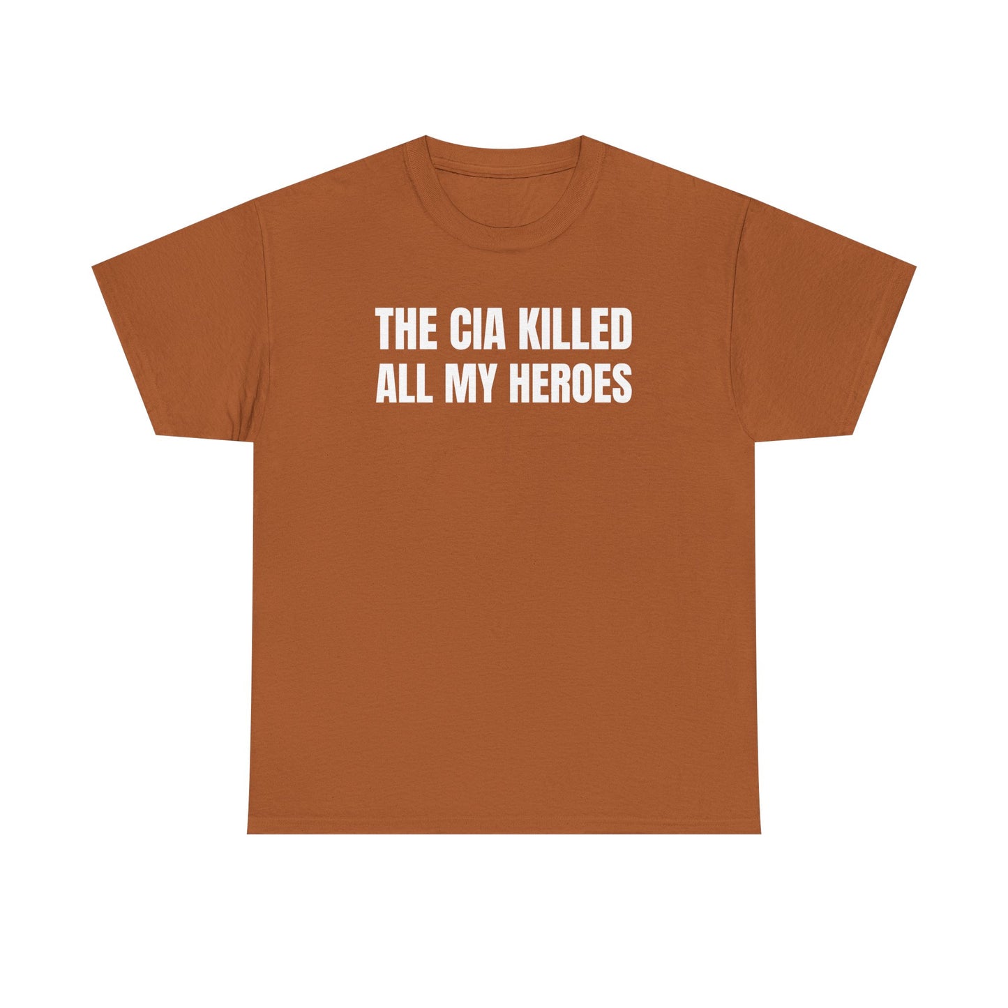 The CIA K*lled All My Heroes Unisex Heavy Cotton Tee