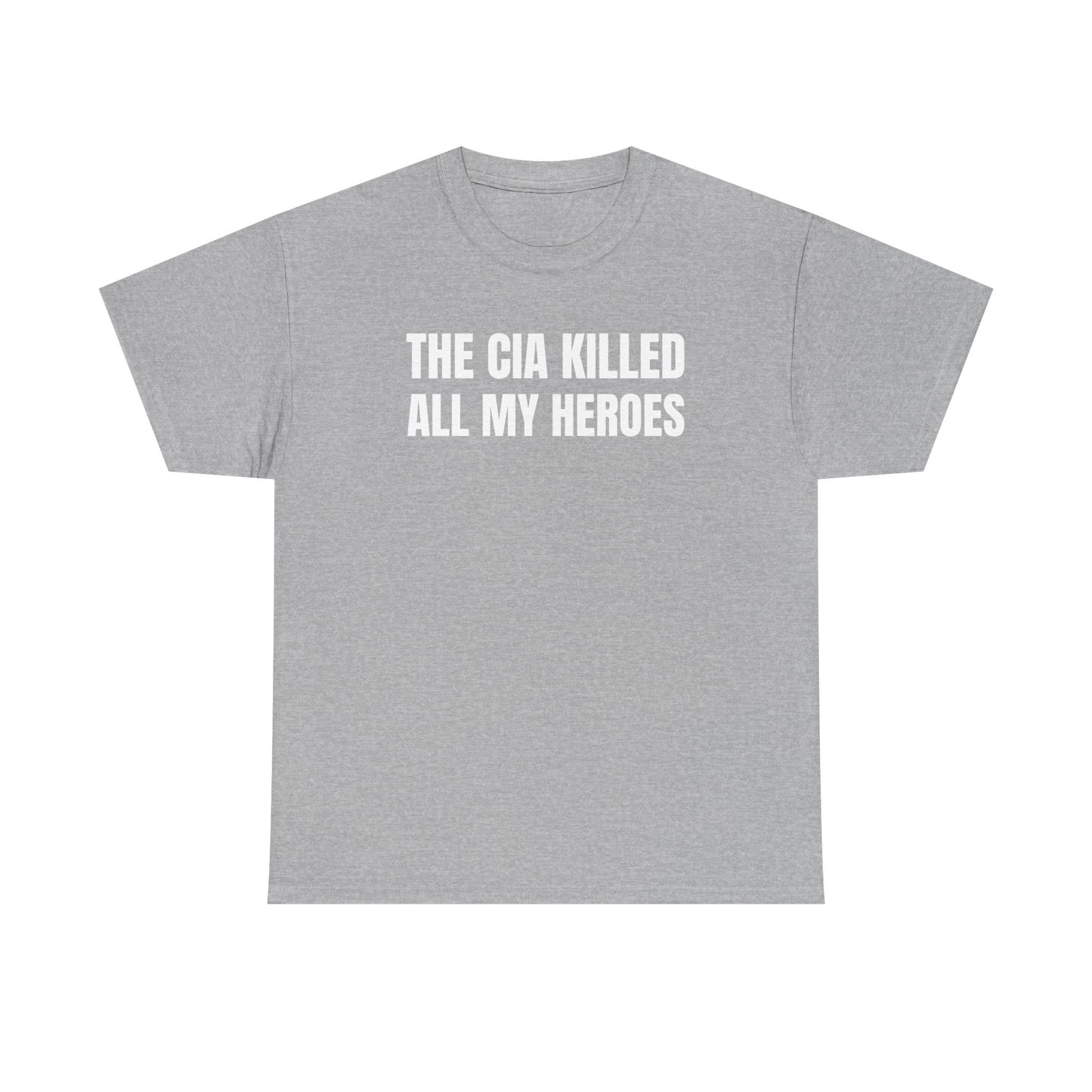 The CIA K*lled All My Heroes Unisex Heavy Cotton Tee