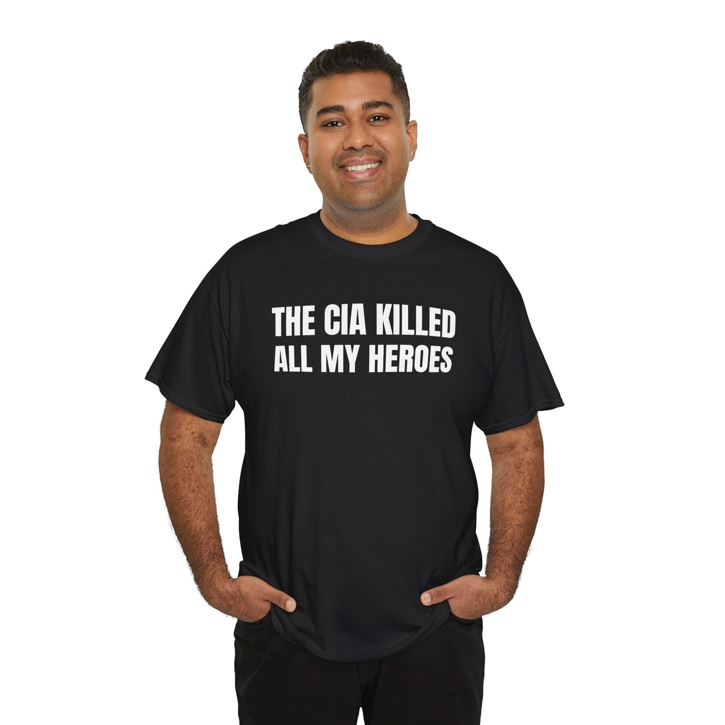 The CIA K*lled All My Heroes Unisex Heavy Cotton Tee