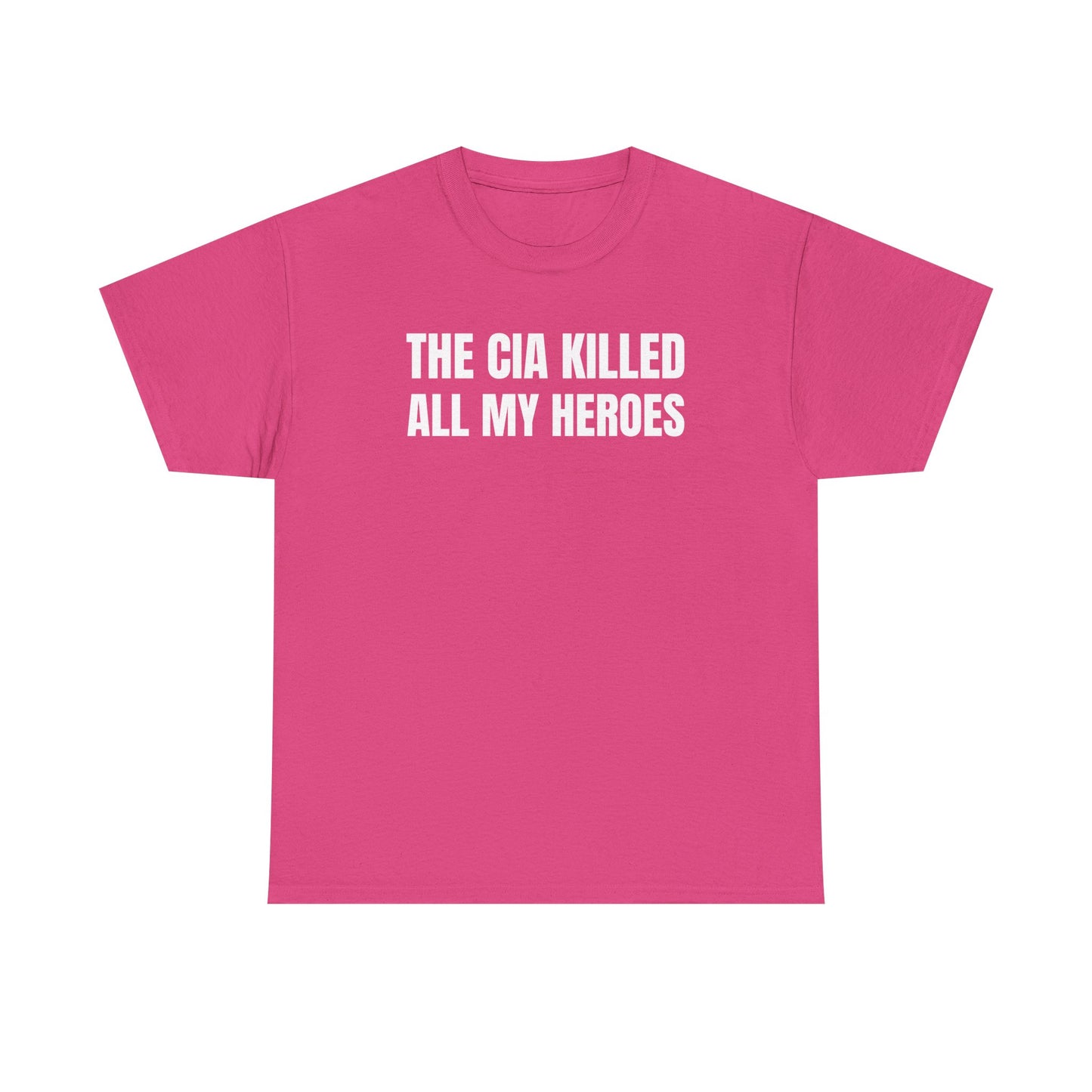 The CIA K*lled All My Heroes Unisex Heavy Cotton Tee