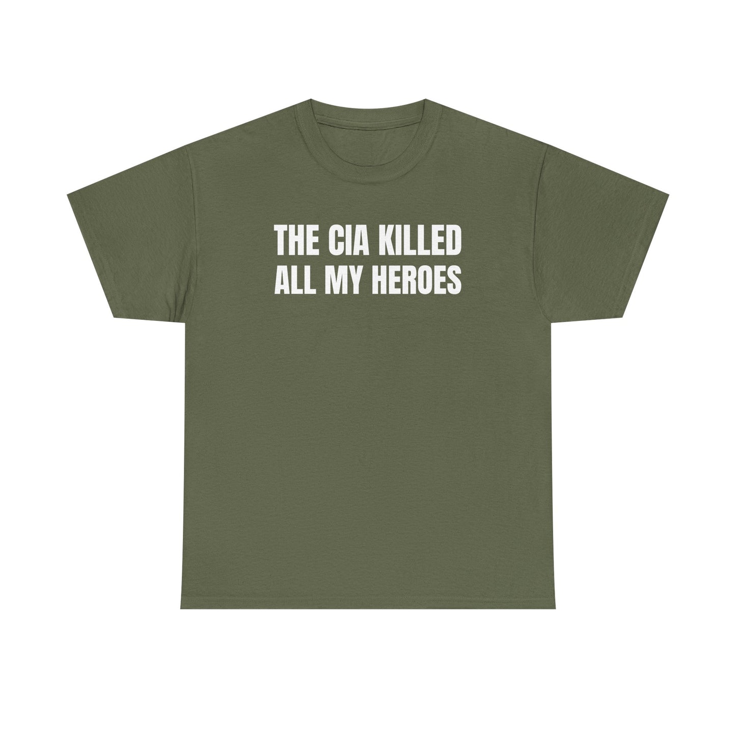 The CIA K*lled All My Heroes Unisex Heavy Cotton Tee