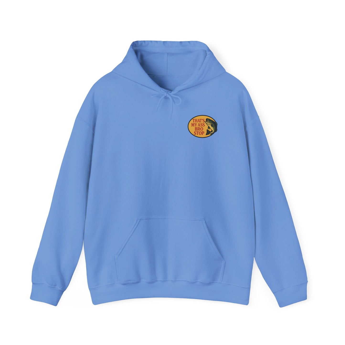 That's My Ass Bro Stop Hoodie