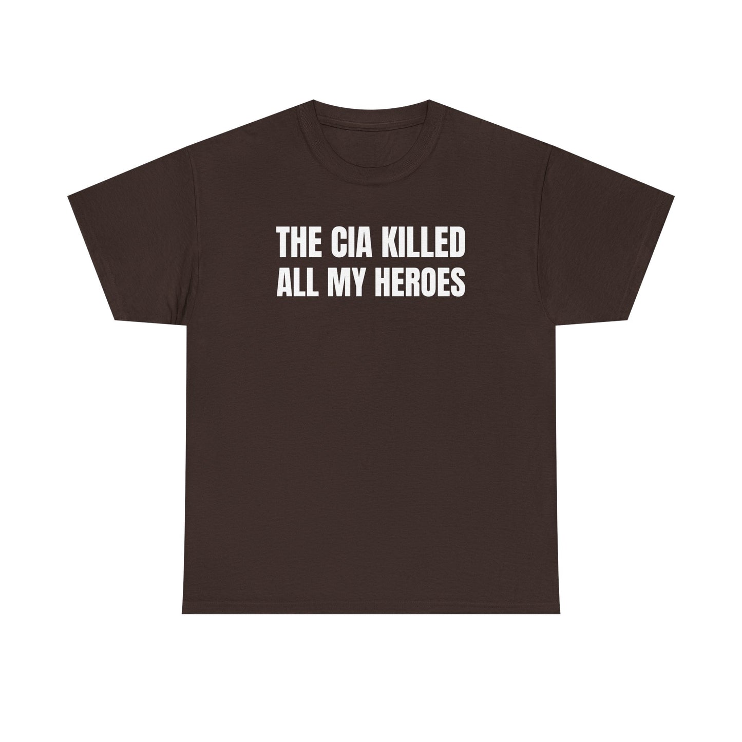 The CIA K*lled All My Heroes Unisex Heavy Cotton Tee