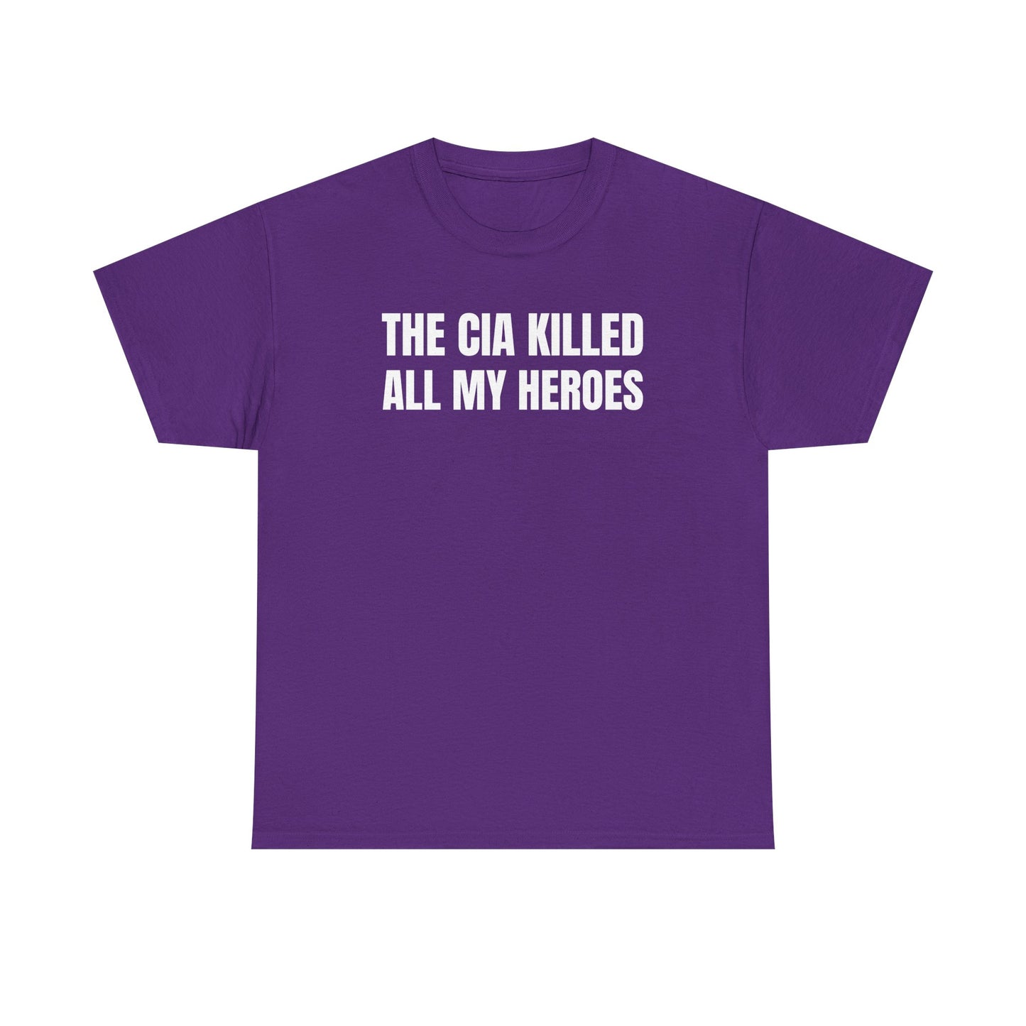 The CIA K*lled All My Heroes Unisex Heavy Cotton Tee