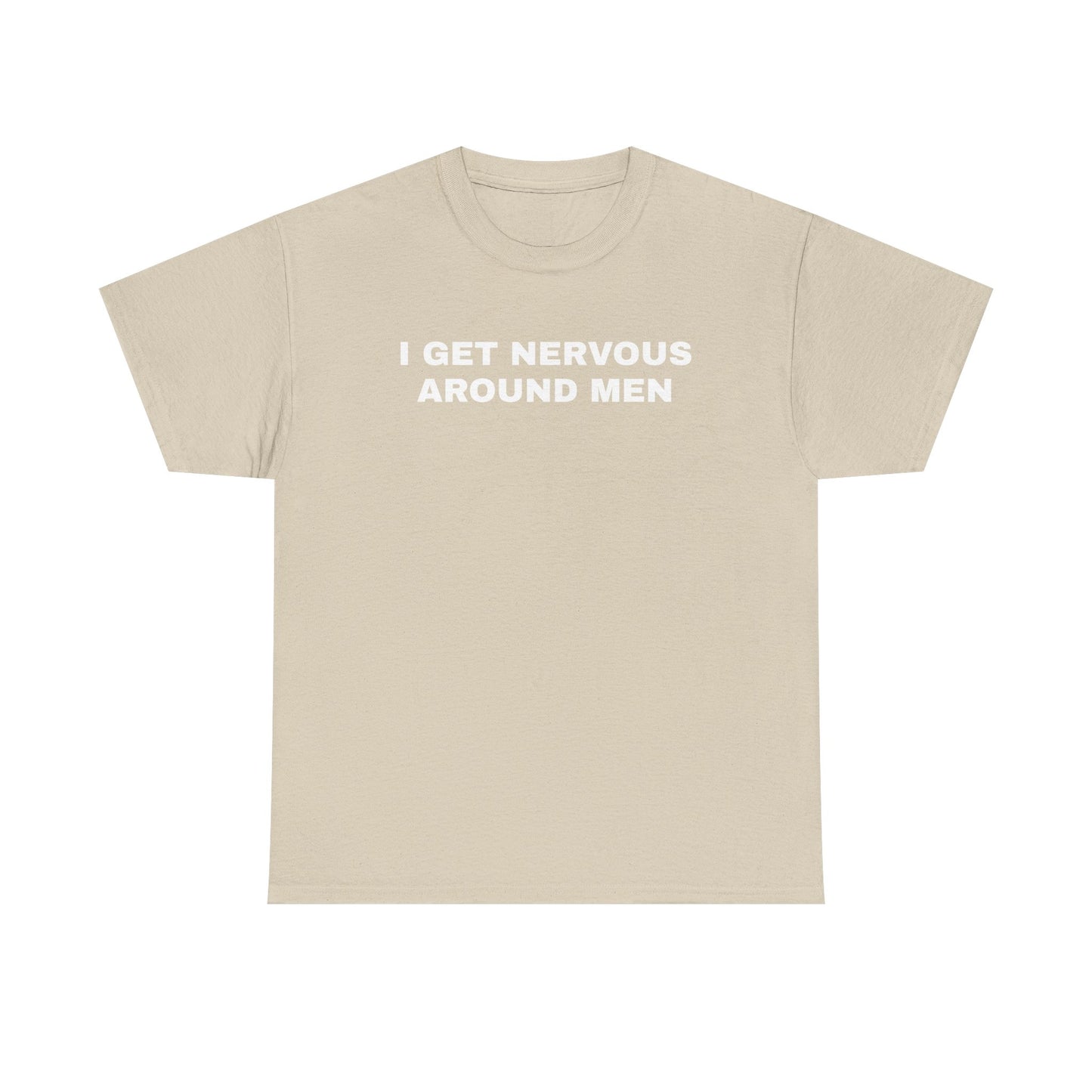 I Get Nervous Around Men