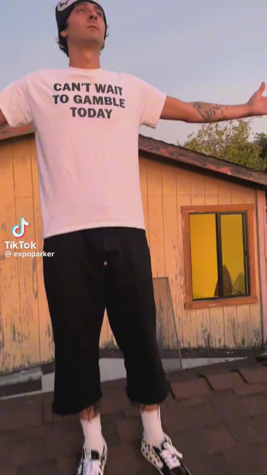 Can't Wait To Gamble Today